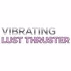 VIBRATION-LUST-THRUSTER